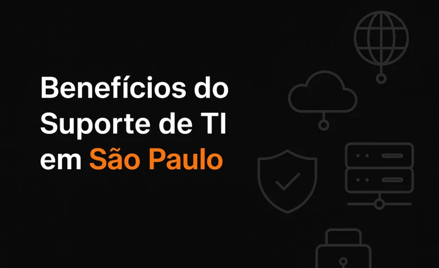 benefícios do suporte de TI em São Paulo